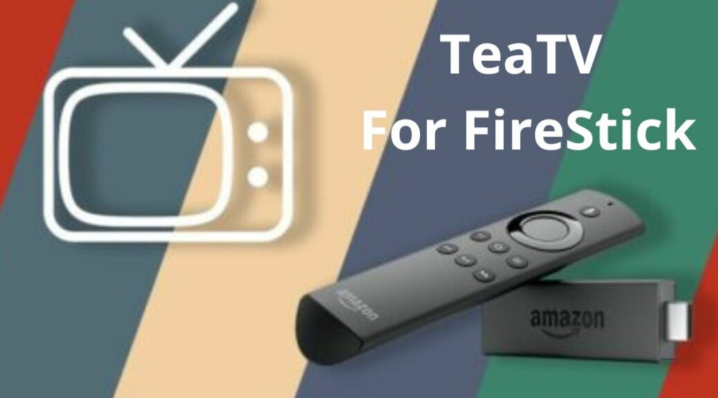 TeaTV for FireStick
