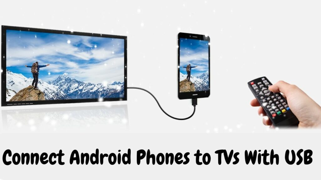 Connect Android Phones to TVs With USB