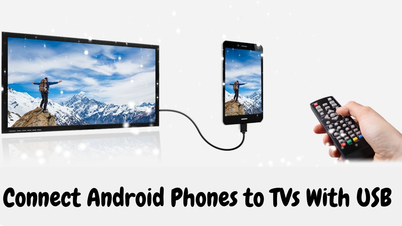 What is The Best Way to Connect Phone to TV With USB?